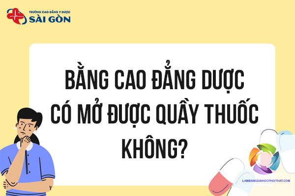 bằng cao đẳng dược mở quầy thuốc được không