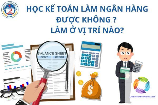 bằng cao đẳng kế toán làm ngân hàng được không - Hình 3