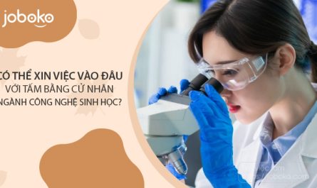 bằng đại học công nghệ sinh học có dễ xin việc không
