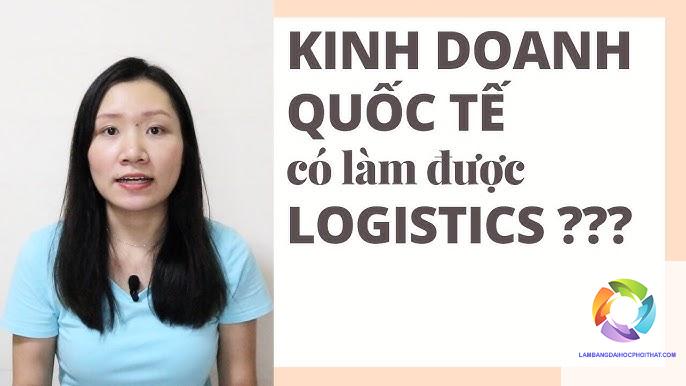 bằng đại học kinh doanh quốc tế làm logistics được không - Hình 1
