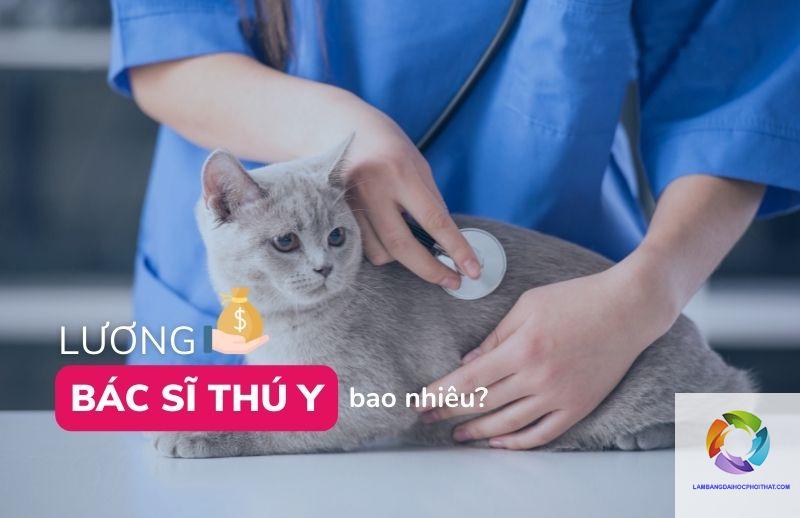 bằng đại học thú y lương bao nhiêu
