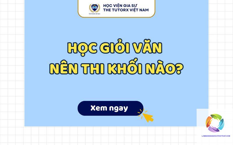 học sinh giỏi văn nên chọn khối nào - Image 3