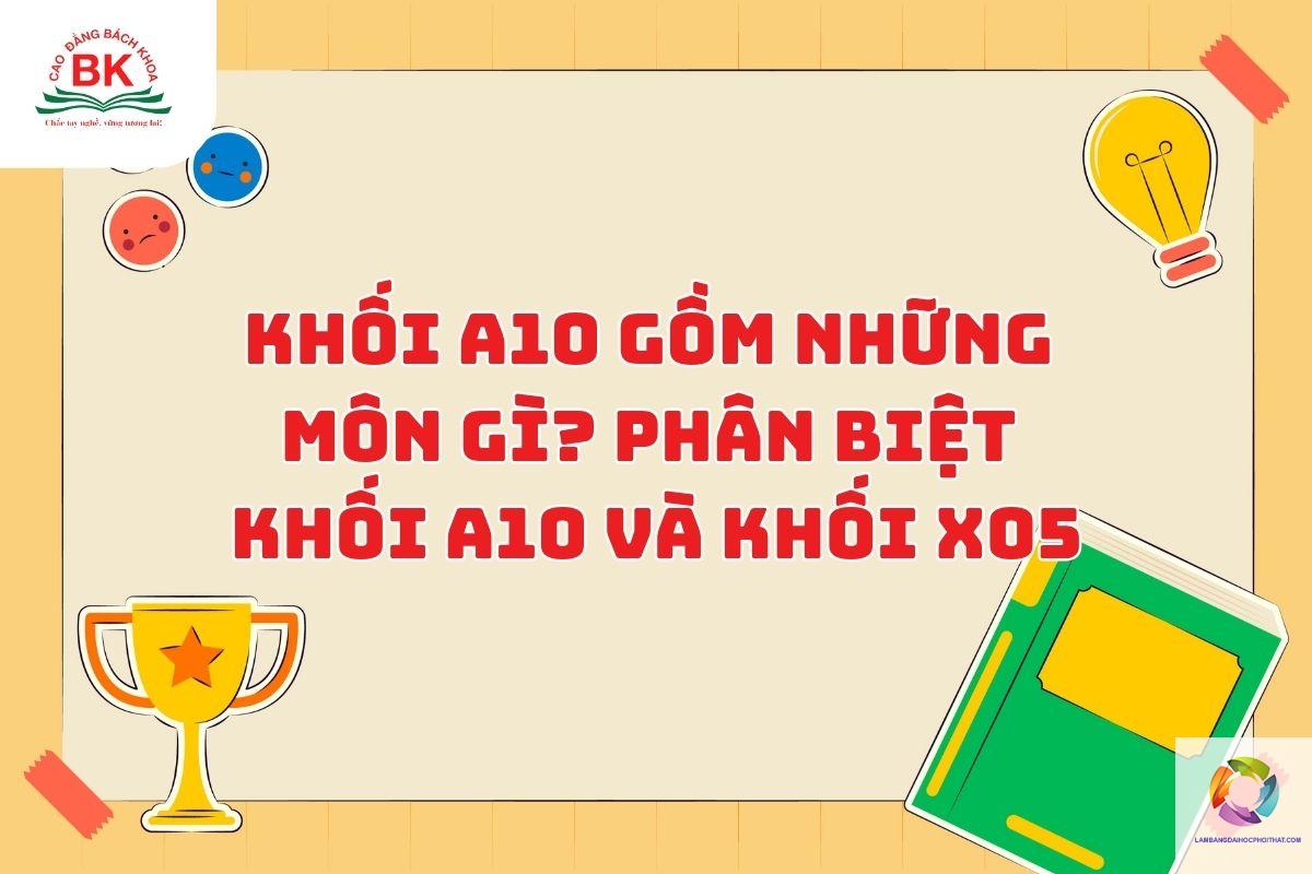 khối a10 gồm những môn nào - Image 4