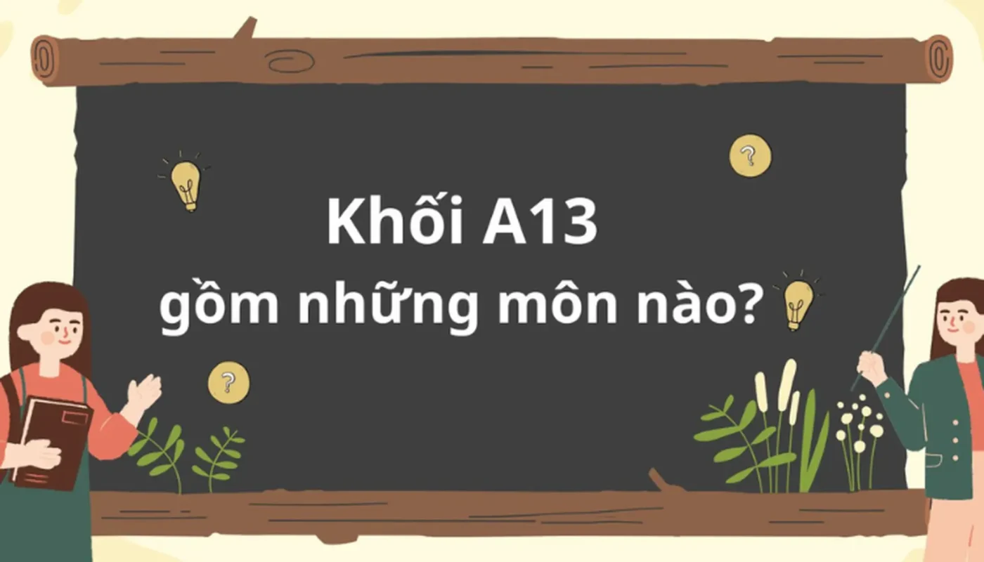 khối a13 gồm những môn nào