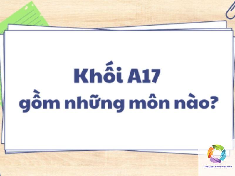 khối a17 gồm những môn nào - Image 3