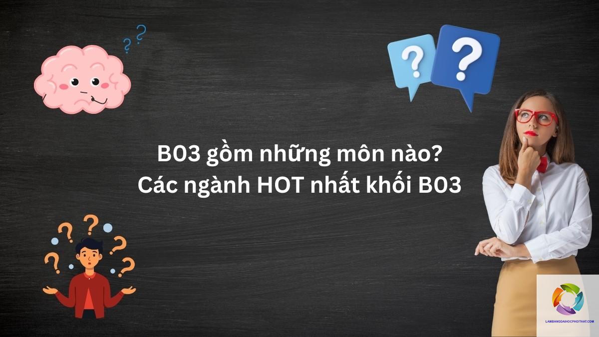 khối b03 gồm những môn nào - Image 2