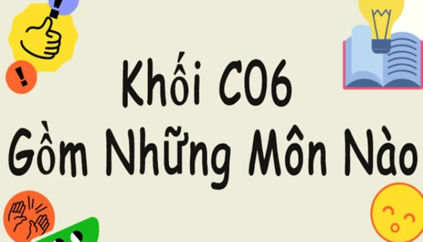 khối c06 gồm những môn nào