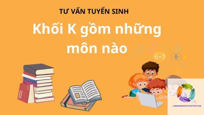 khối k gồm những môn nào - Image 1