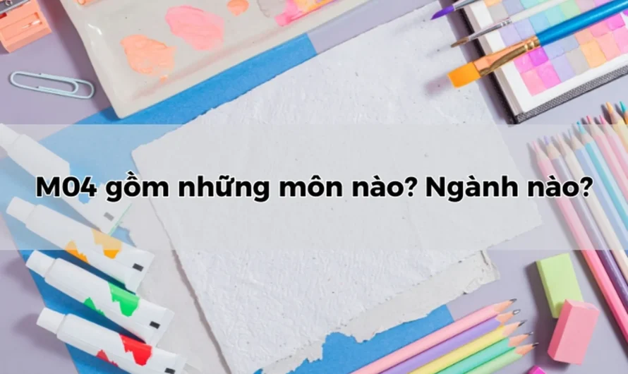 Khối M04 Gồm Những Môn Nào? Cẩm Nang Toàn Diện Từ A-Z Cho Thí Sinh