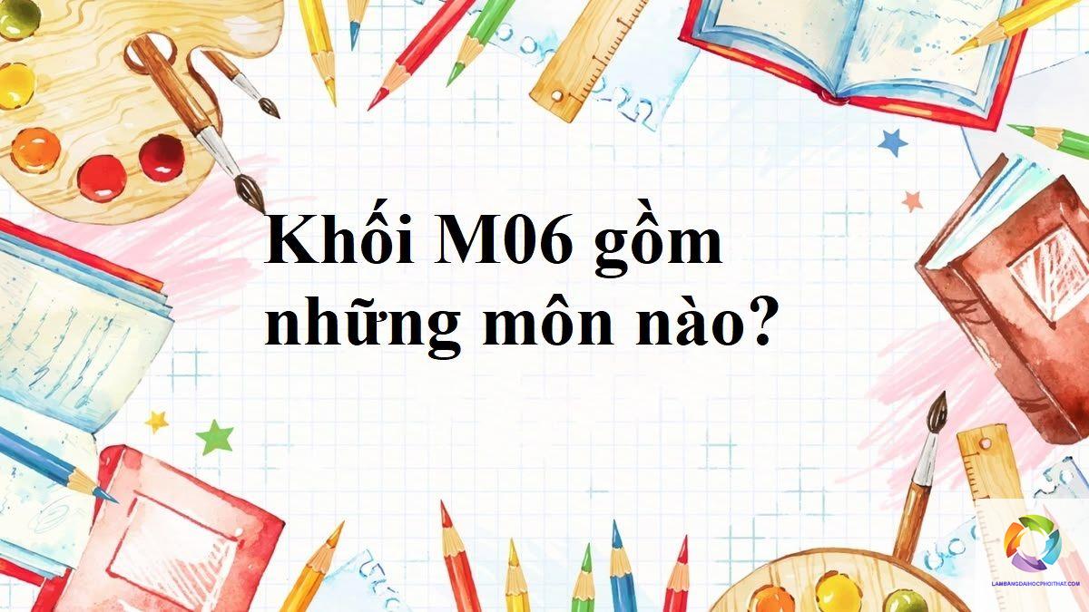 khối m06 gồm những môn nào - Image 2