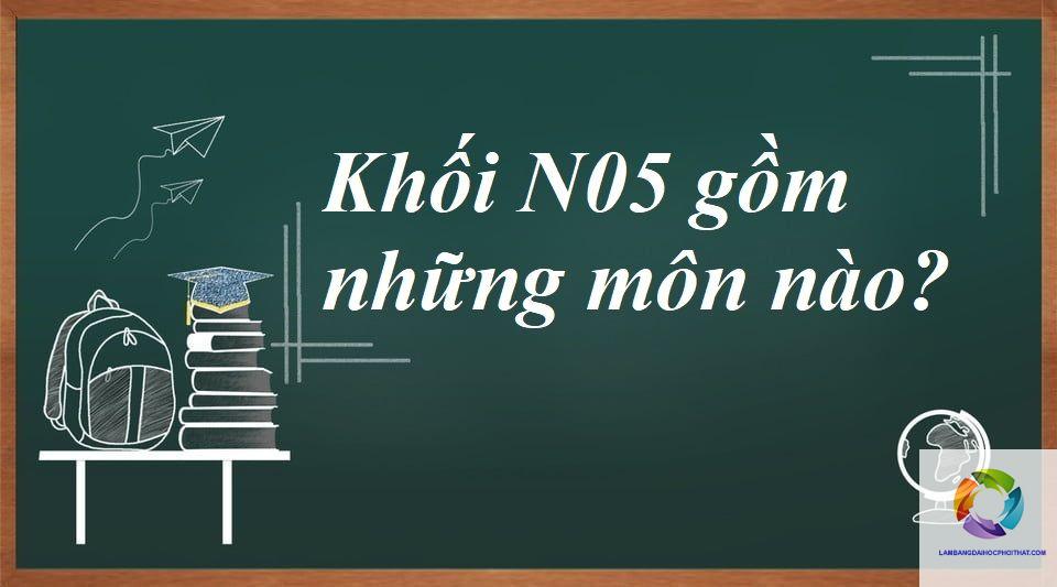 khối n05 gồm những môn nào - Image 2