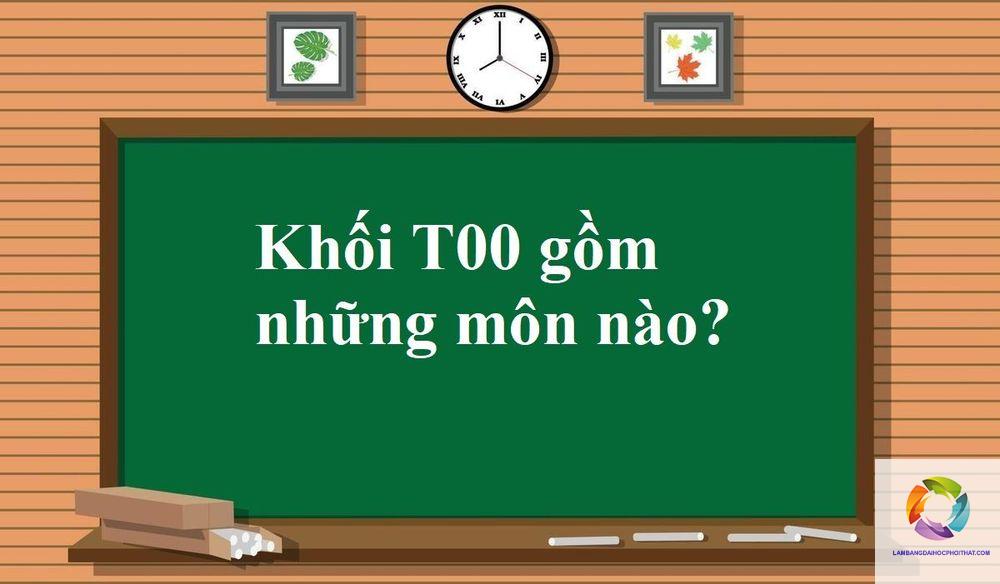 khối t00 gồm những môn nào - Image 4