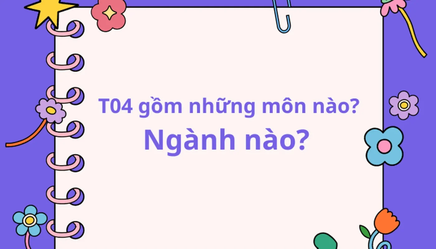 khối t04 gồm những môn nào