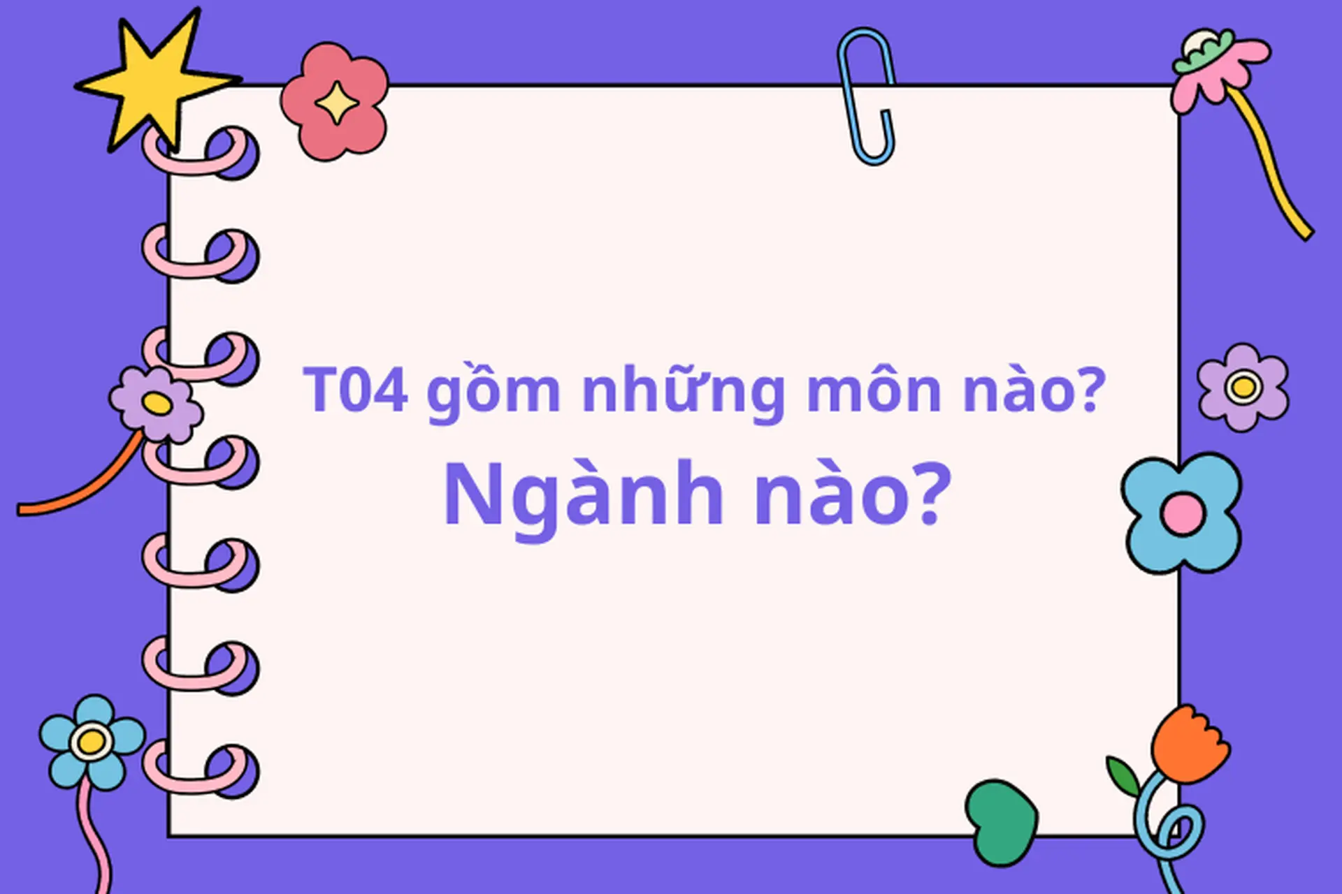 khối t04 gồm những môn nào - Image 1
