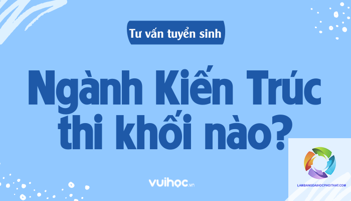 ngành kiến trúc xét tuyển khối nào - Image 3